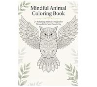 Mindful Animal Coloring Book: 24 Relaxing Animal Designs for Stress Relief and Creativity
