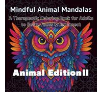 Mindful Animal Mandalas Animal EditionⅡ: A Therapeutic Coloring Book for Adults to Relax, Focus & Reconnect
