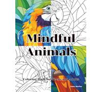 Mindful Animals: Coloring Book for Teens and Adults