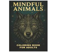 Mindful Animals - Stress Relief Coloring Book - for Adults