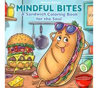 Mindful Bites: A Sandwich Coloring Book for Adults and Teens Seeking Relaxation and Mindfulness (2nd Edition) (Coloring Books)