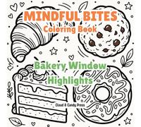 Mindful Bites: Bakery Window Highlights | A Bold and Easy Foodie Coloring Book for Teens and Adults | 50 Satisfying Kawaii Designs of Cute Cakes, ... (The "Mindful Bites" Series (Food Aesthetic))