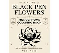 Mindful Black Pen Flower Coloring Book: 33 Flower Fill-In Coloring Pages - A Bold & Easy Monochrome Silhouette Book