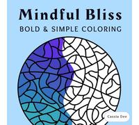 Mindful Bliss Bold & Simple: A Relaxing Coloring Book for Stress-Relief & Calm (Mindful Bliss Coloring Books)