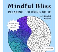 Mindful Bliss Left-Handed Version: A Relaxing Coloring Book for Stress-Relief & Calm