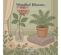Mindful Blooms: A Coloring and Journaling Book for Calm and Reflection - 45 Botanical Designs with Guided Prompts for Adults (Suzi's Cozy Collection)