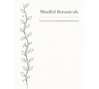 Mindful Botanicals Leaves and Vines Coloring Book for Relaxation: A Minimalist Coloring Book for Relaxation, Stress Relief, and Mindful Creativity | ... Inches | One-Sided Pages for no Bleedthrough