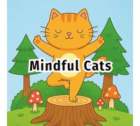 Mindful Cats: A Cute Cat Coloring Book for Calm & Joy: 50 Adorable Cat Coloring Pages for Relaxation, Mindfulness, and Joy