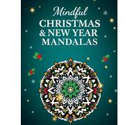 Mindful Christmas & New Year Mandalas: Relax, Reflect & Colour Your Holiday Stress Away