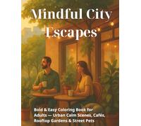 Mindful City Escapes: Bold & Easy Coloring Book for Adults - Urban Calm Scenes, Cafés, Rooftop Gardens & Street Pets,