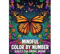 Mindful Color By Number Adult Coloring Book: Color By Number Adult coloring book and beautiful landscape scenes with animals, birds, butterflies, and flowers across 50 for mindful stress relief.