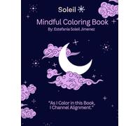 Mindful Coloring Book: "As I Color in this Book, I Channel Alignment." (The Channeling Collection)
