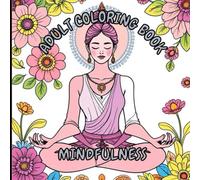 Mindful Coloring Book For Adults: A Treat And Relaxation To The Busy Mind