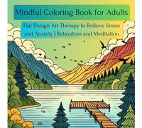 Mindful Coloring Book for Adults: Flat Design Art Therapy to Relieve Stress and Anxiety | Relaxation and Meditation