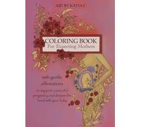 Mindful Coloring Book for Pregnancy, Birth and Early Motherhood: With Relaxing Designs and Positive Affirmations