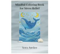 Mindful Coloring Book for Stress Relief: Relieve Anxiety and Find Calm Through Coloring