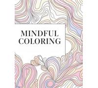 Mindful Coloring Book: Inspirational Quotes for Adults: Mindfulness, Stress Relief, and Positive Affirmations to Relax and Recenter | 8.5x11 inches, 24 pages | Gift for Vacations, Holidays, and Free
