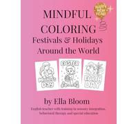 Mindful Coloring: Festivals & Holidays Around the World: Coloring Book for Kids and Ready to Use Materials for Teachers