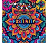 Mindful Coloring Moments: Positive Vibes Edition