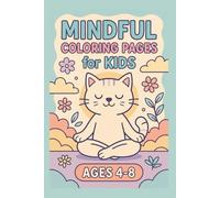 Mindful Coloring Pages for Kids: Fun and Relaxing Mandala Coloring Book for Children Ages 4-8: 40 Single-Sided Pages with 20 Unique Mandala-Inspired Pictures to Spark Creativity, Focus, and Calmness