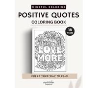 Mindful Coloring: Positive Quotes: 18 Inspiring Quote Designs to Relax, Reflect, Reduce Stress and Boost Positive Thinking (Positive Mind Coloring Series)