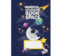 Mindful Colouring Book for Kids: Space Adventure with Rockets, Aliens & Planets - 30 Relaxing Pages for Ages 5+
