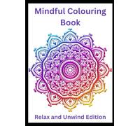 Mindful Colouring Book: Relax and Unwind Edition