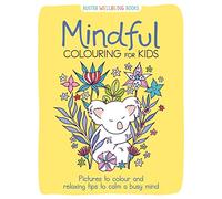 Mindful Colouring for Kids: Pictures to colour and relaxing tips to calm a busy mind (Buster Wellbeing)
