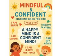 Mindful & confident colouring book for kids: Helping Kids Grow Confident, Kind, and Mindful