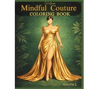 MINDFUL COUTURE: 60 luxury fashion coloring pages Designed for plus-size beauty & confidence (MINDFUL COUTURE FASHION COLORING BOOK)