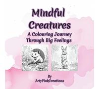 Mindful Creatures: A colouring journey through big feelings.