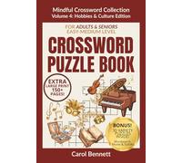 Mindful Crossword Collection: Large Print Puzzle Book for Adults & Seniors (Volume 4: Hobbies & Culture Edition): 80 Brain Games: 50 Engaging ... and Mazes for Creativity and Knowledge