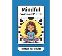 Mindful Crossword Puzzles: Crossword Puzzles with Easy to Read Print about Mindfulness, Mental Health and Wellbeing | 6x9 inches, 120 pages | 50+ Puzzles … Gifts for Vacations, Holidays and Relaxation
