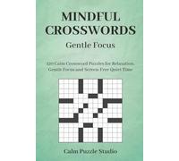 Mindful Crosswords: 120 Calm Crossword Puzzles for Relaxation, Gentle Focus and Screen-Free Quiet Time