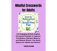 Mindful Crosswords for Adults: 100 Engaging British English Crossword Puzzles to Improve Vocabulary, Sharpen Memory and Relieve Stress | Fun Brain Games for Adults and Seniors
