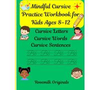 Mindful Cursive Practice Workbook for Kids Ages 8-12: Master Letter, Words and Sentences