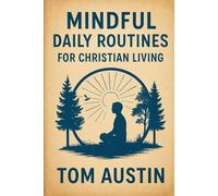 Mindful Daily Routines for Christian Living
