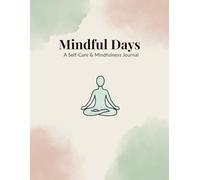 Mindful Days: A Self-Care & Mindfulness Journal