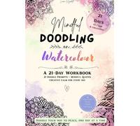 Mindful Doodling on Watercolour: A 21-Day Workbook for Calm & Creativity - Guided Doodle Prompts, Watercolour Pages & Stress Relief for Beginners