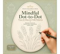 Mindful Dot-to-Dot: Trace & Discover Folk Patterns Relaxation Activity for Memory, Focus, Concentration & Motor Skills (Ukrainian Cultural Wellness Collection)