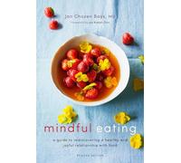 Mindful Eating: A Guide to Rediscovering a Healthy and Joyful Relationship with Food (Revised Edition)