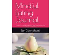 Mindful Eating Journal: I-Thrive: Cultivate Presence and Transform Your Relationship with Food