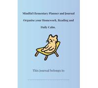 Mindful Elementary Planner and Journal: Homework, Reading and Mindfulness for Ages 6-9