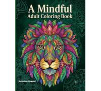 Mindful Encounters: A Relaxing Adult Coloring Book with 25 Intricate Animal Mandalas: Disconnect Your Mind. Color Your Peace. Immerse Yourself in Beautiful Wildlife Transformed into Intricate Mandalas
