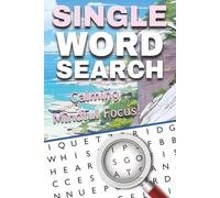 Mindful Focus & Calm Word Search 2025 - One-Word Puzzles for Peace & Clarity: 50+ soothing words to sharpen your attention, de-stress, and restore your inner calm