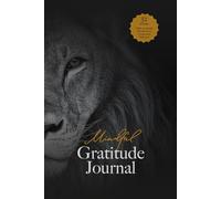 Mindful Gratitude Journal for Men: A Year of Gratitude and Empowerment - Inspirational Quotes, One Minute Daily, 52 Weeks of Mindfulness, Leadership, ... and Self-Care | Goals and week affirmations