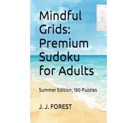 Mindful Grids: Premium Sudoku for Adults: Summer Edition, 180 Puzzles