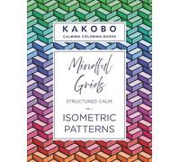 Mindful Grids - Structured Calm.: Isometric Patterns - Vol 1.