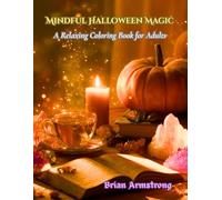 Mindful Halloween Magic: A Relaxing Coloring Book for Adults