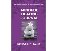 Mindful Healing: A Complete Mental Wellness Journal for Managing Anxiety, Understanding Depression, and Reframing Negative Thoughts Using CBT-Based Tools